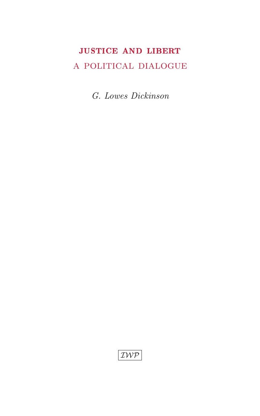 Cover of Justice and Liberty: A Political Dialogue by G. Lowes Dickinson
